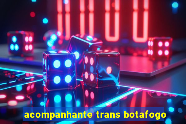 acompanhante trans botafogo